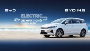 BYD M6 - MPV 7 CHỖ THUẦN ĐIỆN
